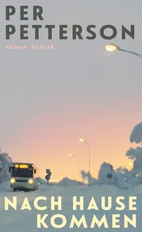 Per Petterson. Nach Hause kommen - Roman. Hanser Berlin, Berlin, 2026. Per Petterson. Nach Hause kommen - Roman. Hanser Berlin, Berlin, 2026.