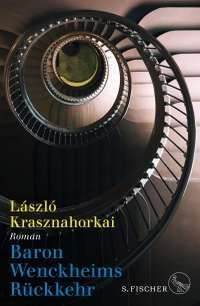 Buchcover: Laszlo Krasznahorkai. Baron Wenckheims Rückkehr - Roman. S. Fischer Verlag, Frankfurt am Main, 2018.