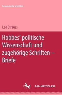 Buchcover: Leo Strauss. Hobbes' politische Wissenschaft und zugehörige Schriften, Briefe - Gesammelte Schriften, Band 3. J. B. Metzler Verlag, Stuttgart - Weimar, 2001.