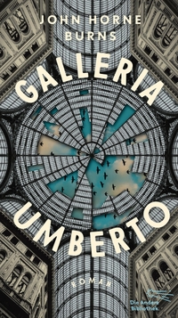 John Horne Burns. Galleria Umberto - Roman . AB - Die Andere Bibliothek, Berlin, 2026.
