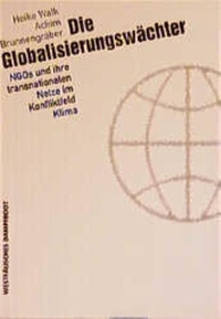 Buchcover: Achim Brunnengräber / Heike Walk. Die Globalisierungswächter - NGOs und ihre transnationalen Netze im Konfliktfeld Klima. Westfälisches Dampfboot Verlag, Münster, 2000.