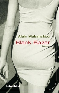Buchcover: Alain Mabanckou. Black Bazar - Roman. Liebeskind Verlagsbuchhandlung, München, 2010.