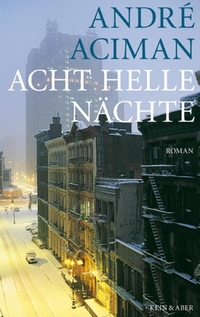 Buchcover: Andre Aciman. Acht helle Nächte - Roman. Kein und Aber Verlag, Zürich, 2010.