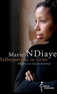 Buchcover: Marie NDiaye. Selbstporträt in Grün. Arche Verlag, Zürich, 2011.