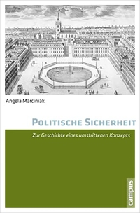 Buchcover: Angela Marciniak. Politische Sicherheit - Zur Geschichte eines umstrittenen Konzepts. Campus Verlag, Frankfurt am Main, 2015.