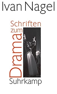 Buchcover: Ivan Nagel. Schriften zum Drama. Suhrkamp Verlag, Berlin, 2011.