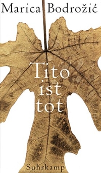 Buchcover: Marica Bodrozic. Tito ist tot - Erzählungen. Suhrkamp Verlag, Berlin, 2002.
