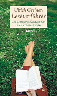 Buchcover: Ulrich Greiner. Leseverführer - Eine Gebrauchsanweisung zum Lesen schöner Literatur. C.H. Beck Verlag, München, 2005.