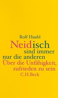 Buchcover: Rolf Haubl. Neidisch sind immer nur die anderen - Über die Unfähigkeit, zufrieden zu sein. C.H. Beck Verlag, München, 2001.