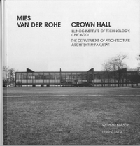 Buchcover: Werner Blaser. Mies van der Rohe: Crown Hall - Architekturfakultät am Illinois Institute of Technology. Birkhäuser Verlag, Basel, 2001.