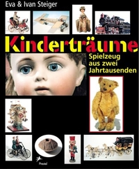 Buchcover: Eva Steiger / Ivan Steiger. Kinderträume - Spielzeug aus zwei Jahrtausenden. Prestel Verlag, München, 2004.