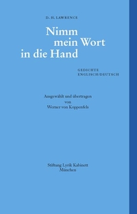 Buchcover: D. H. Lawrence. Nimm mein Wort in die Hand. - Gedichte. Edition Lyrik Kabinett, München, 2018.