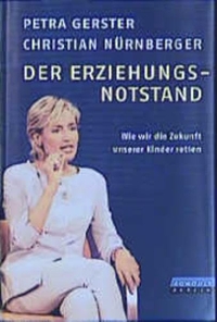 Buchcover: Petra Gerster / Christian Nürnberger. Der Erziehungsnotstand - Wie wir die Zukunft unserer Kinder retten. Rowohlt Berlin Verlag, Berlin, 2001.