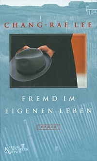 Buchcover: Chang-rae Lee. Fremd im eigenen Leben - Roman. Kiepenheuer und Witsch Verlag, Köln, 2001.