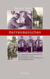 Buchcover: Markus Roth. Herrenmenschen - Die deutschen Kreishauptleute im besetzten Polen - Karrierewege, Herrschaftspraxis und Nachgeschichte. Wallstein Verlag, Göttingen, 2009.