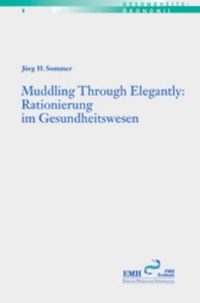 Buchcover: Jürg Sommer. Muddling through elegantly - Rationierung im Gesundheitswesen. Editores Medicorum Helveticorum, Basel, 2002.