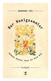 Cover: Bernhard Viel. Der Honigsammler - Waldemar Bonsels, Vater der Biene Maja. Matthes und Seitz Berlin, Berlin, 2015.