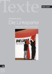 Cover: Michael Brie (Hg.). Die Linkspartei - Ursprünge, Ziele, Erwartungen. Karl Dietz Verlag, Berlin, 2005.