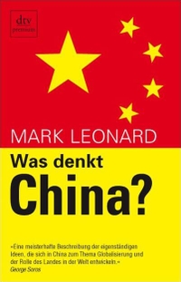 Buchcover: Mark Leonard. Was denkt China?. dtv, München, 2009.