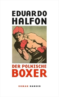 Buchcover: Eduardo Halfon. Der polnische Boxer - Roman in zehn Runden. Carl Hanser Verlag, München, 2014.