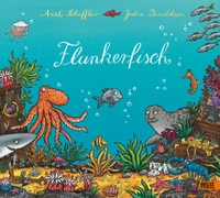 Buchcover: Julia Donaldson / Axel Scheffler. Flunkerfisch - (Ab 4 Jahre). Beltz und Gelberg Verlag, Weinheim, 2007.