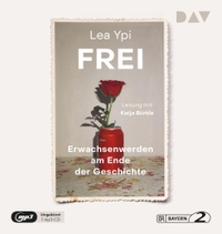 Buchcover: Lea Ypi. Frei. Erwachsenwerden am Ende der Geschichte - Ungekürzte Lesung mit Katja Bürkle (1 mp3-CD). Der Audio Verlag (DAV), Berlin, 2023.