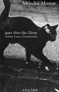 Buchcover: Monika Maron. quer über die gleise - Essays, Artikel, Zwischenrufe. S. Fischer Verlag, Frankfurt am Main, 2000.