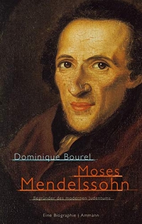 Buchcover: Dominique Bourel. Moses Mendelssohn - Begründer des modernen Judentums. Ammann Verlag, Zürich, 2007.