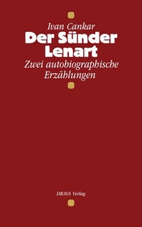 Buchcover: Ivan Cankar. Der Sünder Lenart - Zwei autobiografische Erzählungen. Drava Verlag, Klagenfurt, 2002.