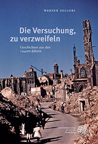 Buchcover: Werner Sollors. Die Versuchung, zu verzweifeln - Geschichten aus den 1940er-Jahren. C. Winter Universitätsverlag, Heidelberg, 2017.