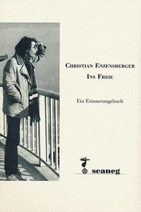 Buchcover: Wolfgang Gretscher (Hg.) / Christiane Wyrwa (Hg.). Christian Enzensberger - Ins Freie - Ein Erinnerungsbuch. Scaneg Verlag, München, 2016.