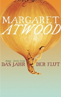 Buchcover: Margaret Atwood. Das Jahr der Flut - Roman. Berlin Verlag, Berlin, 2009.