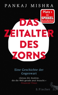 Buchcover: Pankaj Mishra. Das Zeitalter des Zorns - Eine Geschichte der Gegenwart. S. Fischer Verlag, Frankfurt am Main, 2017.