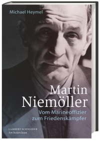 Buchcover: Michael Heymel. Martin Niemöller - Vom Marineoffizier zum Friedenskämpfer. Lambert Schneider Verlag, Darmstadt, 2017.