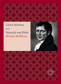 Buchcover: Heinrich von Kleist. Michael Kohlhaas - 4 CDs und MP3-Version. Argon Verlag, Berlin, 2007.