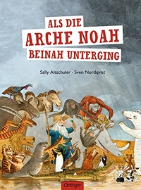 Buchcover: Sally Altschuler / Sven Nordqvist. Als die Arche Noah beinahe unterging - (Ab 4 Jahre). Friedrich Oetinger Verlag, Hamburg, 2013.