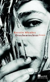 Buchcover: Kerstin Mlynkec. Drachentochter - Roman. Rowohlt Berlin Verlag, Berlin, 2004.