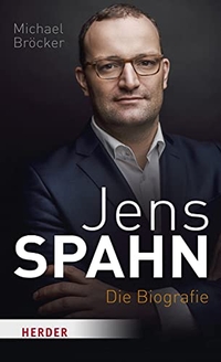 Buchcover: Michael Bröcker. Jens Spahn - Die Biografie. Herder Verlag, Freiburg im Breisgau, 2018.