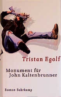 Buchcover: Tristan Egolf. Monument für John Kaltenbrunner - Roman. Suhrkamp Verlag, Berlin, 2000.