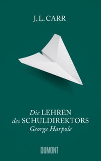 Buchcover: J.L. Carr. Die Lehren des Schuldirektors George Harpole - Roman. DuMont Verlag, Köln, 2019.