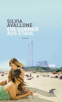 Buchcover: Silvia Avallone. Ein Sommer aus Stahl - Roman. Klett-Cotta Verlag, Stuttgart, 2011.