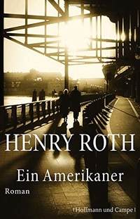 Buchcover: Henry Roth. Ein Amerikaner - Roman. Hoffmann und Campe Verlag, Hamburg, 2011.