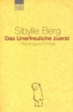 Cover: Sibylle Berg. Das Unerfreuliche zuerst - Herrengeschichten. Kiepenheuer und Witsch Verlag, Köln, 2001.