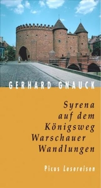 Buchcover: Gerhard Gnauck. Syrena auf dem Königsweg - Warschauer Wandlungen. Picus Verlag, Wien, 2004.