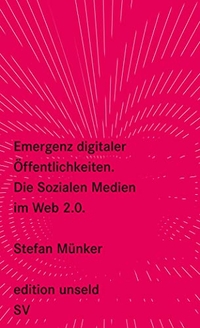 Buchcover: Stefan Münker. Emergenz digitaler Öffentlichkeit - Die Sozialen Medien im Web 2.0.. Suhrkamp Verlag, Berlin, 2009.