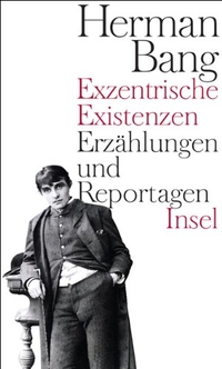 Buchcover: Herman Bang. Exzentrische Existenzen - Erzählungen und Reportagen. Insel Verlag, Berlin, 2007.