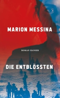 Marion Messina. Die Entblößten - Roman. Carl Hanser Verlag, München, 2024.