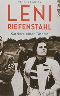 Cover: Nina Gladitz. Leni Riefenstahl - Karriere einer Täterin. Orell Füssli Verlag, Zürich, 2020.