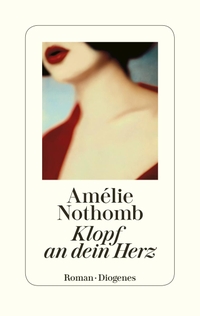 Buchcover: Amelie Nothomb. Klopf an dein Herz - Roman. Diogenes Verlag, Zürich, 2019.