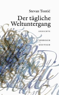 Buchcover: Stevan Tontic. Der tägliche Weltuntergang - Gedichte. Drava Verlag, Klagenfurt, 2015.